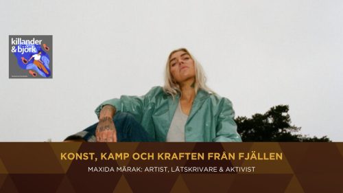 New episode with Killander & Björk featuring Maxida Märak!